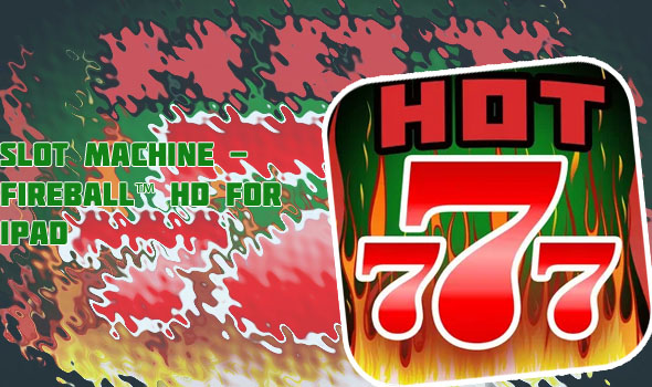 Fireball slot machine app