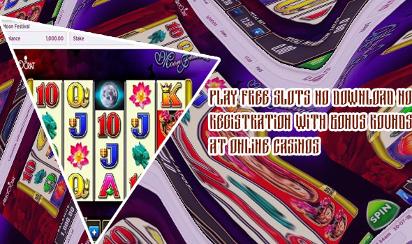 Free slots no download no registration with bonus rounds